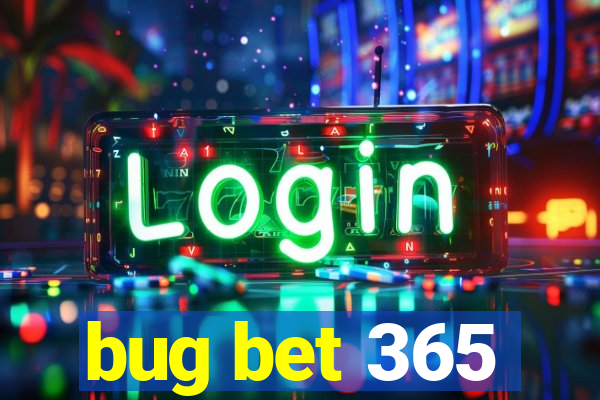 bug bet 365